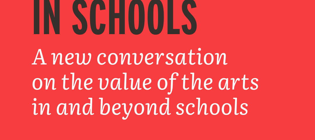 The Arts In Schools Title Page - A new conversation on the value of the arts in and beyond schools.