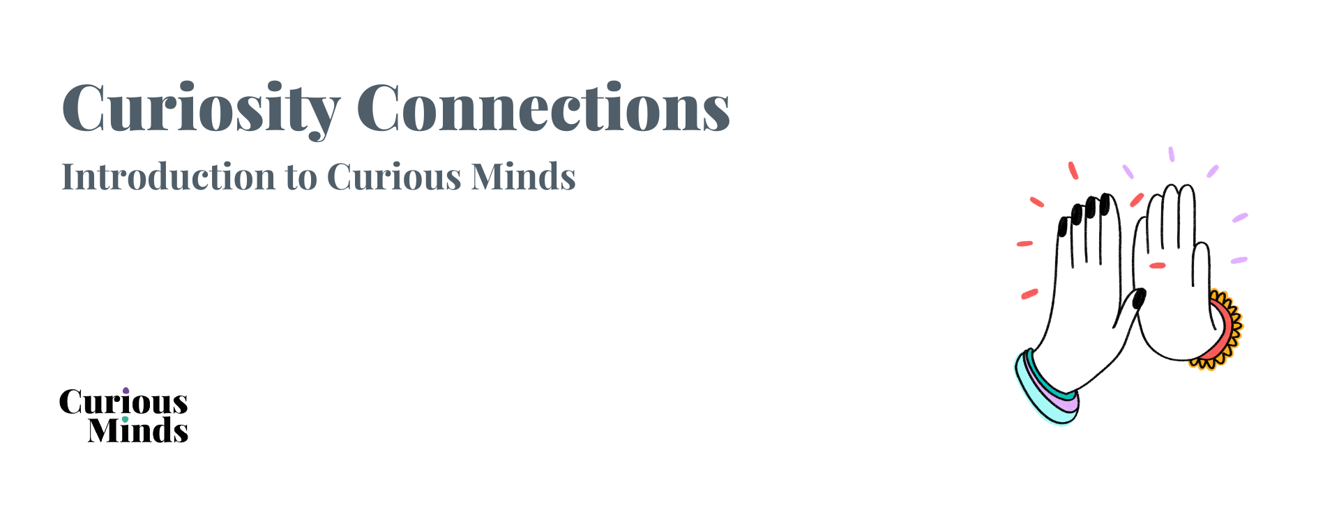 Web banner for Curiosity Connections - Introduction to Curious Minds